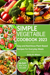 Simple Vegetable Cookbook 2023