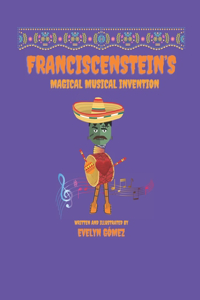 FranciscenStein's Magical Musical Invention
