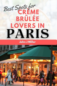 Best Spots for Crème Brûlée lovers in Paris