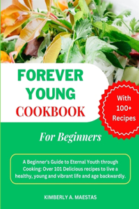 Forever Young Cookbook for Beginners