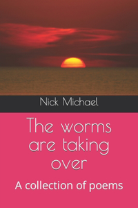 The worms are taking over