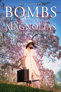 Bombs and Magnolias: If I Ever Make It Home Again