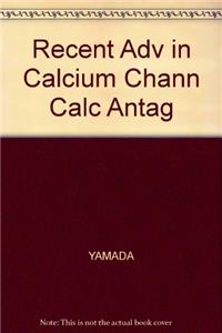 Recent Adv in Calcium Chann Calc Antag