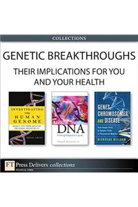 Genetic Breakthroughs-- Their Implications for You and Your Health (Collection)
