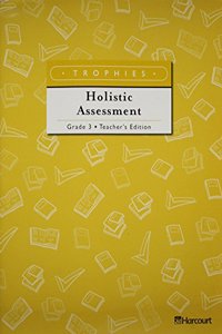 Harcourt School Publishers Trophies: Te: Holistic Asmnt G3