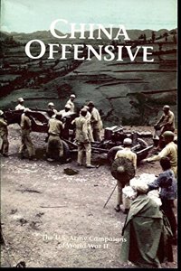 China Offensive: U.S. Army Campaigns of World War II