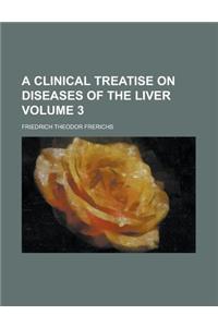 A Clinical Treatise on Diseases of the Liver Volume 3