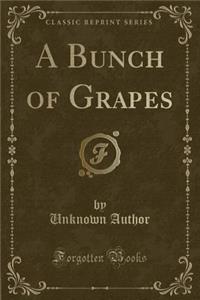 A Bunch of Grapes (Classic Reprint)