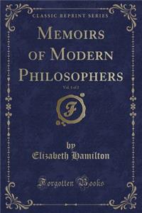 Memoirs of Modern Philosophers, Vol. 1 of 2 (Classic Reprint)
