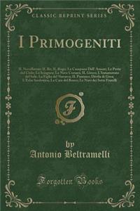 I Primogeniti: Il Novellatore; Il Re; Il Rogo; La Campana Dell' Amore; Le Porte del Cielo; La Sciagura; La Nave Corsara; Il Gioco; l'Innamorata del Sole; La Figlia del Navarca; Il Pantano; Dï¿½vila Di Gera; l'Erba Sardonica; La Cara del Bosco; Le N