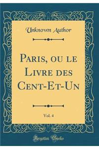 Paris, Ou Le Livre Des Cent-Et-Un, Vol. 4 (Classic Reprint)