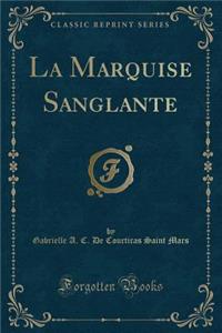 La Marquise Sanglante (Classic Reprint)