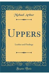 Uppers: Leather and Findings (Classic Reprint)
