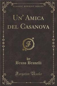 Un' Amica del Casanova (Classic Reprint)