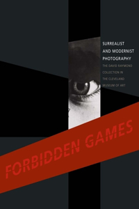 Forbidden Games: Surrealist and Modernist Photography