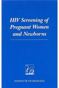 HIV Screening of Pregnant Women and Newborns