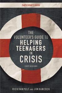 Volunteer's Guide to Helping Teenagers in Crisis Participant's Guide with DVD