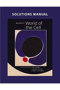 Solutions Manual for Becker's World of the Cell