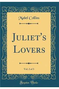 Juliet's Lovers, Vol. 2 of 3 (Classic Reprint)