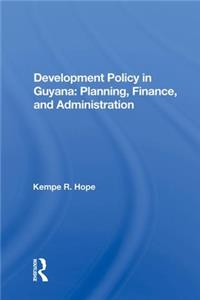 Development Policy in Guyana: Planning, Finance, and Administration