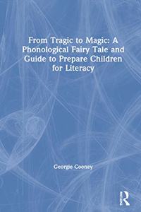 From Tragic to Magic: A Phonological Fairy Tale and Guide to Prepare Children for Literacy