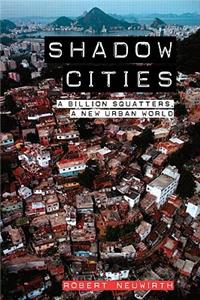 Shadow Cities: A Billion Squatters, A New Urban World