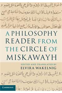 A Philosophy Reader from the Circle of Miskawayh