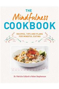 The Mindfulness Cookbook: Recipes to Help You to Cook and Eat with Full Awareness