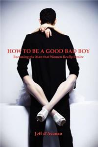 How To Be a Good Bad Boy