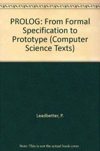 PROLOG: From Formal Specification to Prototype (Computer Science Texts)