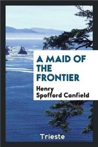 Maid of the Frontier