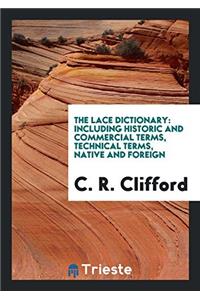 The Lace Dictionary: Including Historic and Commercial Terms, Technical Terms, Native and Foreign