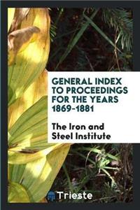 General Index to Proceedings for the Years 1869-1881