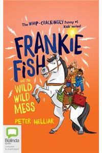 Frankie Fish and the Wild Wild Mess