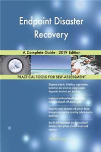Endpoint Disaster Recovery A Complete Guide - 2019 Edition
