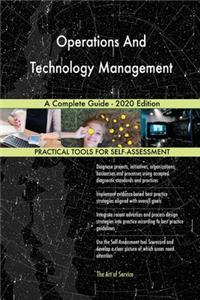 Operations And Technology Management A Complete Guide - 2020 Edition