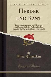 Herder Und Kant: Inauguraldissertation Zur Erlangung Der DoktorwÃ¼rde Der Philosophischen FakultÃ¤t Der UniversitÃ¤t Bern. Eingereicht (Classic Reprint)