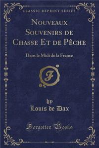 Nouveaux Souvenirs de Chasse Et de Pèche
