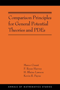 Comparison Principles for General Potential Theories and PDEs: (Ams-218)