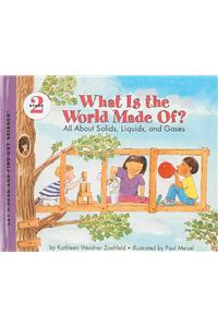 What Is the World Made Of? All about Solids, Liquids, and Gases