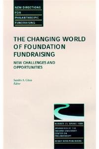The Changing World of Foundation Fundraising, New Challenges and Opportunities