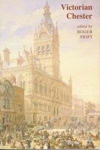 Victorian Chester: Essays in Social History 1830-1900