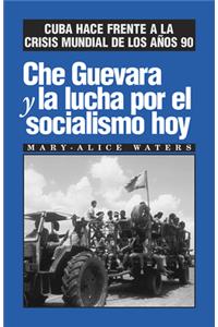 Che Guevara Y La Lucha Por El Socialismo Hoy