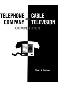 Telephone Company and Cable Television Competition