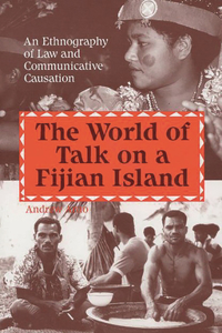 World of Talk on a Fijian Island: An Ethnography of Law and Communicative Causation