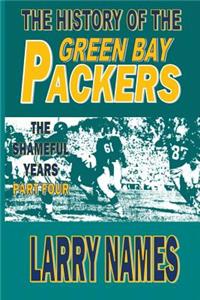 The History of the Green Bay Packers: The Shameful Years - Part Four