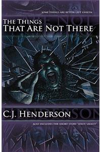 Things That Are Not There