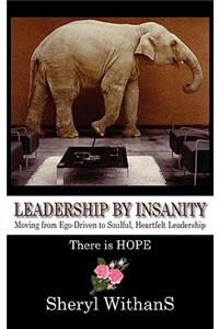 Leadership by Insanity