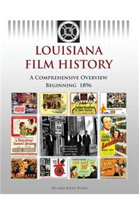 Louisiana Film History: A Comprehensive Overview Beginning 1896