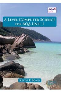 Level Computer Science for AQA Unit 1